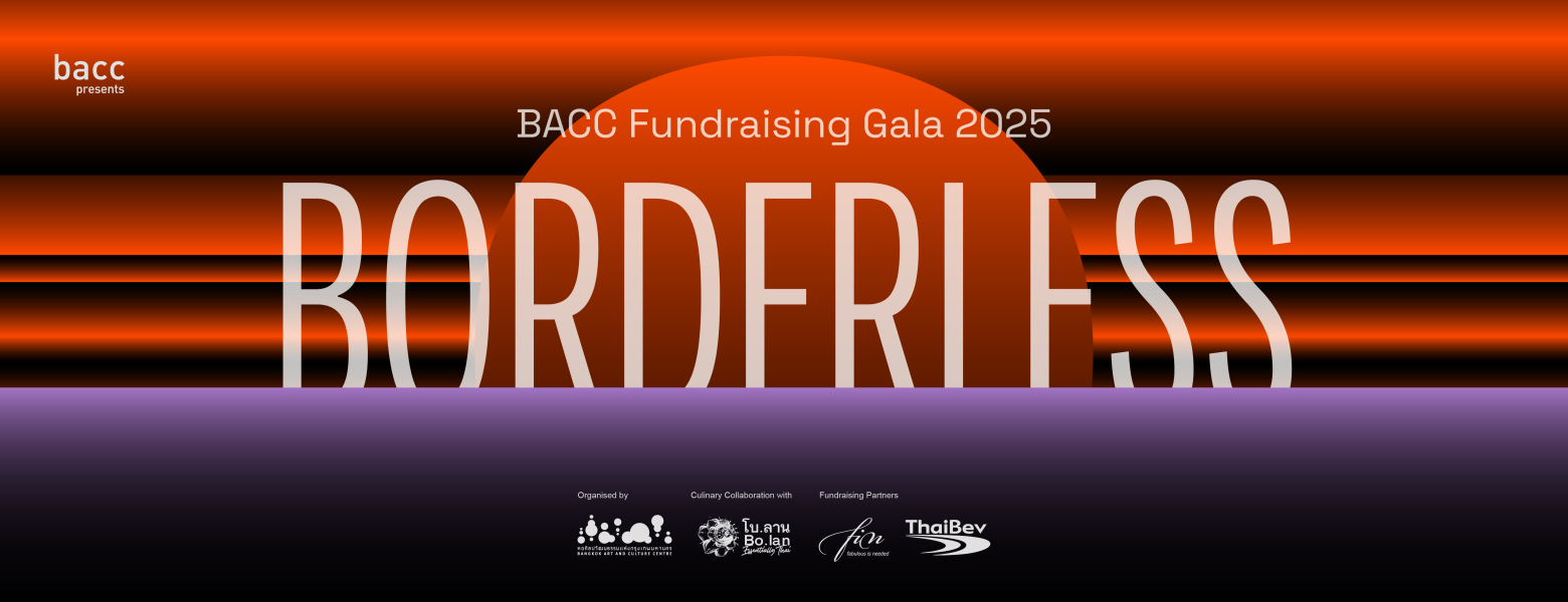 BACC Fundraising Gala 2025 “Borderless” - Bangkok Art and Culture Centre